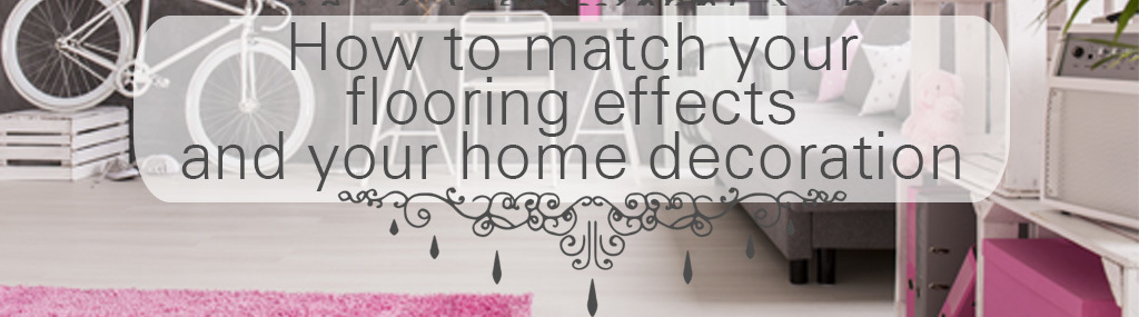 How to match the floowirng with effects you just got with the home decoration you are planning to get