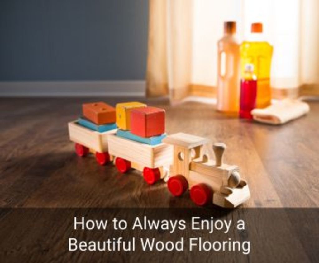 How to Always Enjoy a Beautiful Wood Flooring