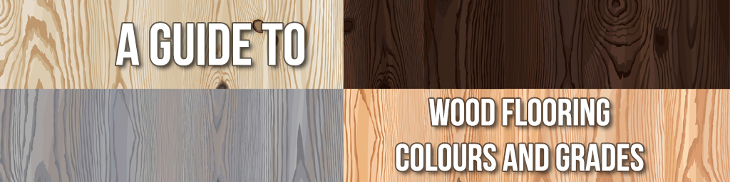 Wood flooring colours and grades guide
